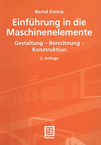 Einführung in die Maschinenelemente. Gestaltung - Berechnung - Konstruktion