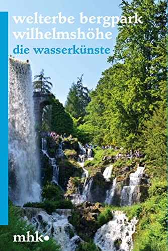 Welterbe Bergpark Wilhelmshöhe - Die Wasserkünste (Parkbroschüren MHK) von Schnell & Steiner