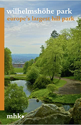 Wilhelmshöhe Park: Europes largest hill park (Parkbroschüren MHK, Band 1)