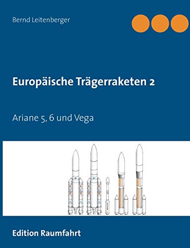 Europäische Trägerraketen 2: Ariane 5, 6 und Vega von Books on Demand