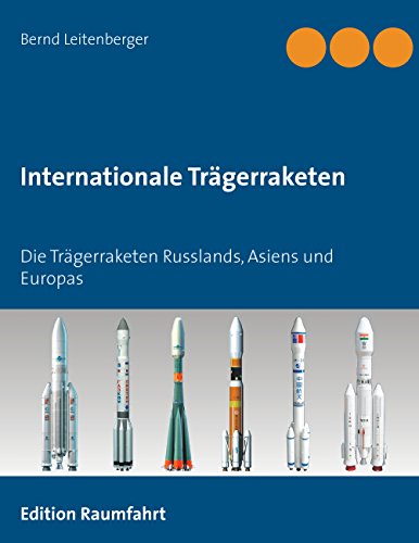 Internationale Trägerraketen: Die Trägerraketen Russlands, Asiens und Europas von Books on Demand