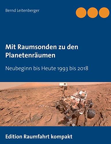 Mit Raumsonden zu den Planetenräumen: Neubeginn bis Heute 1993 - 2018