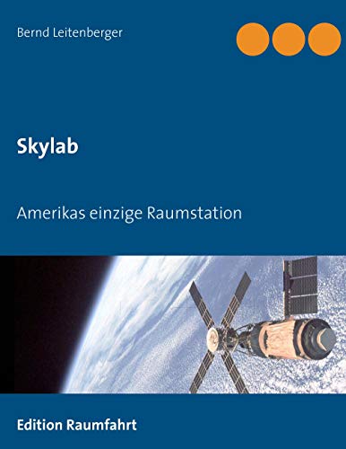 Skylab: Amerikas einzige Raumstation von Books on Demand GmbH