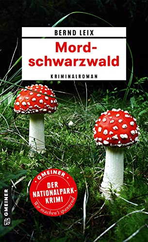 Mordschwarzwald: Kriminalroman (Kriminalhauptkommissar Oskar Lindt)