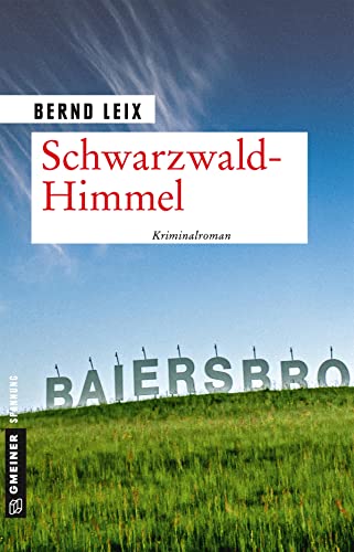 Schwarzwald-Himmel: Oskar Lindts elfter Fall (Kriminalromane im GMEINER-Verlag)