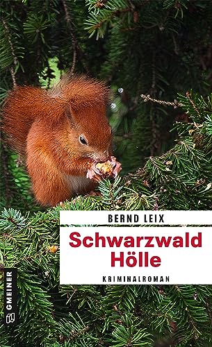 Schwarzwald Hölle: Oskar Lindts zehnter Fall (Kriminalromane im GMEINER-Verlag) (Kriminalhauptkommissar Oskar Lindt)