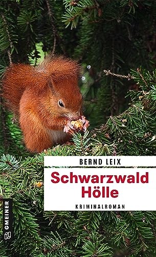 Schwarzwald Hölle: Oskar Lindts zehnter Fall (Kriminalromane im GMEINER-Verlag) (Kriminalhauptkommissar Oskar Lindt)