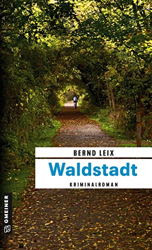 Waldstadt. Oskar Lindts vierter Fall von Gmeiner Verlag