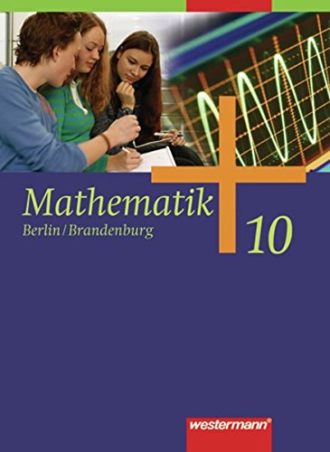 Mathematik - Ausgabe 2006 für die Sekundarstufe I in Berlin und Brandenburg: Schülerband 10: Schulbuch 10