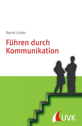 Führen durch Kommunikation: Personalführung konkret
