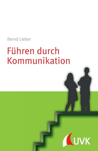 Führen durch Kommunikation: Personalführung konkret