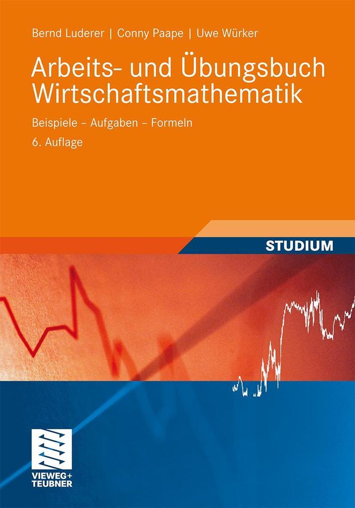 Arbeits- und Übungsbuch Wirtschaftsmathematik von Vieweg+Teubner Verlag