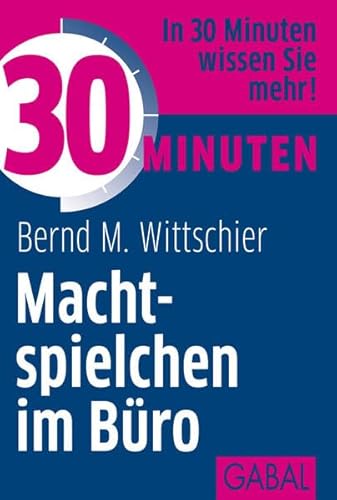 30 Minuten Machtspielchen im Büro: In 30 Minuten wissen Sie mehr!