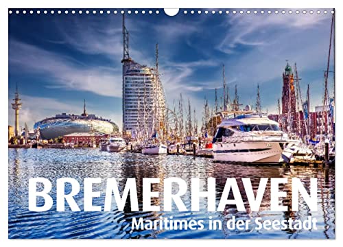 BREMERHAVEN Maritimes in der Seestadt (Wandkalender 2024 DIN A3 quer), CALVENDO Monatskalender