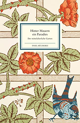 Hinter Mauern ein Paradies: Der mittelalterliche Garten von Insel Verlag GmbH