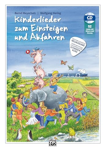 Kinderlieder zum Einsteigen und Abfahren - AKTUALISIERTE NEUAUSGABE: Aktualisierte Neuausgabe. Liedersammlung und aufbauender Gitarrenkurs