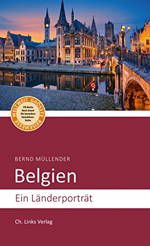 Belgien: Ein Länderporträt (Diese Buchreihe wurde ausgezeichnet mit dem ITB-BuchAward!) (Länderporträts) von Links Christoph Verlag