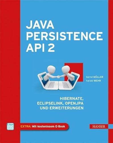Java Persistence API 2: Hibernate, EclipseLink, OpenJPA und Erweiterungen Java Persistence API 2: Hibernate, EclipseLink, OpenJPA und Erweiterungen