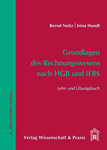 Grundlagen des Rechnungswesens nach HGB und IFRS.: Lehr- und Übungsbuch. von Verlag Wissenschaft & Praxis