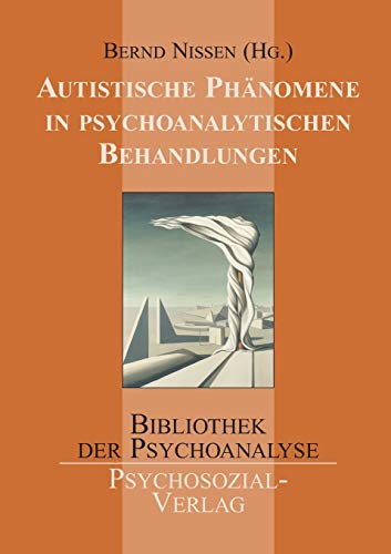 Autistische Phänomene in psychoanalytischen Behandlungen (Bibliothek der Psychoanalyse)