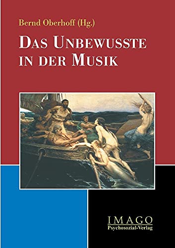 Das Unbewusste in der Musik: Beitr. d. 1. Coesfelder Symposiums 'Musik und Psyche', 2001. (Imago) von Psychosozial-Verlag