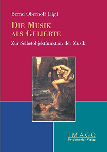 Die Musik als Geliebte: Zur Selbstobjektfunktion der Musik (Imago)