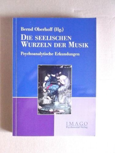 Die seelischen Wurzeln der Musik von Psychosozial-Verlag