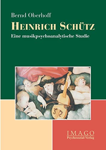 Heinrich Schütz. Eine musikpsychoanalytische Studie (Imago)