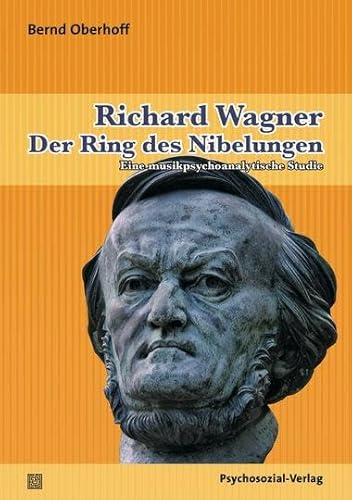 Richard Wagner. Der Ring des Nibelungen: Eine musikpsychoanalytische Studie (Imago)