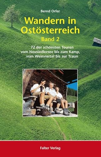 Wandern in Ostösterreich, Band 2: 72 der schönsten Touren vom Neusiedlersee bis zum Kamp, vom Weinviertel bis zur Traun (Kultur für Genießer)