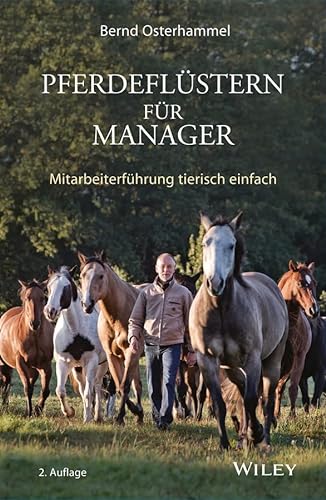 Pferdeflüstern für Manager: Mitarbeiterführung tierisch einfach von Wiley