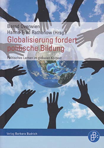 Globalisierung fordert politische Bildung. Politisches Lernen im globalen Kontext von BUDRICH