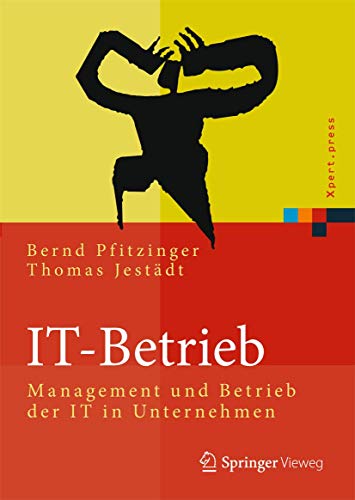 IT-Betrieb: Management und Betrieb der IT in Unternehmen (Xpert.press) von Springer Vieweg