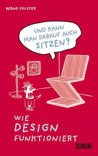 Und kann man darauf auch sitzen?: Wie Design funktioniert von DuMont Buchverlag GmbH