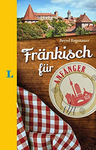 Langenscheidt Fränkisch für Anfänger - Der humorvolle Sprachführer für Fränkisch-Fans Langenscheidt Fränkisch für Anfänger - Der humorvolle Sprachführer für Fränkisch-Fans