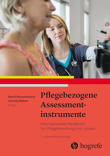 Pflegebezogene Assessmentinstrumente: Internationales Handbuch für Pflegeforschung und -praxis von HOGREFE (VORM. VERLAG HANS HUBER )