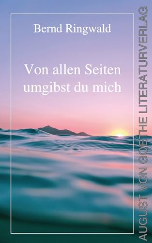 Von allen Seiten umgibst du mich von Frankfurter Literaturverlag