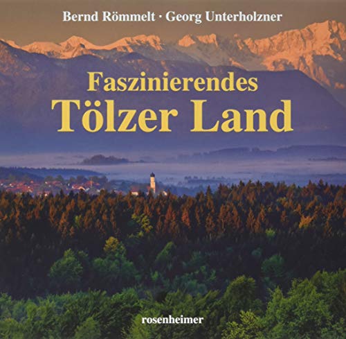 Faszinierendes Tölzer Land von Rosenheimer Verlagshaus