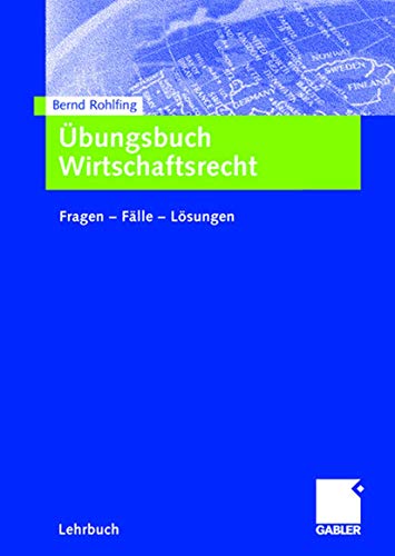 Übungsbuch Wirtschaftsrecht: Fragen - Fälle - Lösungen von Gabler Verlag