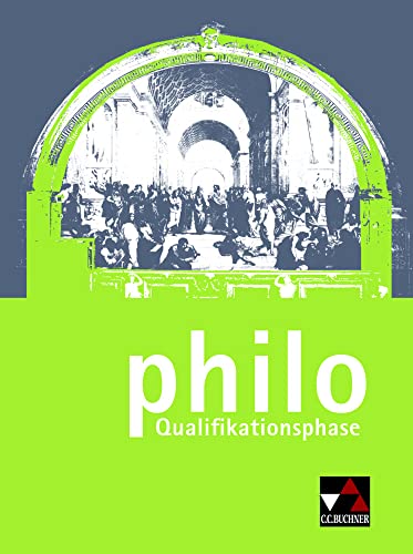 philo NRW / philo Qualifikationsphase: Unterrichtswerk für Philosophie in der Sekundarstufe II (philo NRW: Unterrichtswerk für Philosophie in der Sekundarstufe II) von Buchner, C.C. Verlag