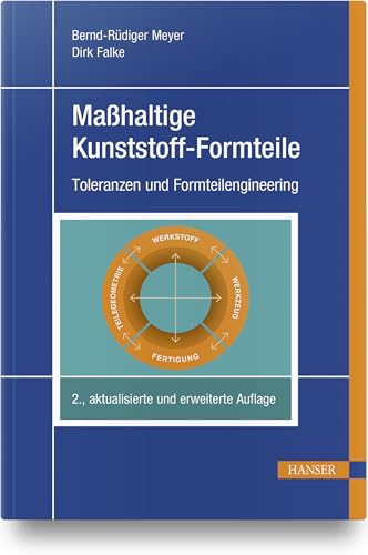 Maßhaltige Kunststoff-Formteile: Toleranzen und Formteilengineering von Hanser Fachbuchverlag