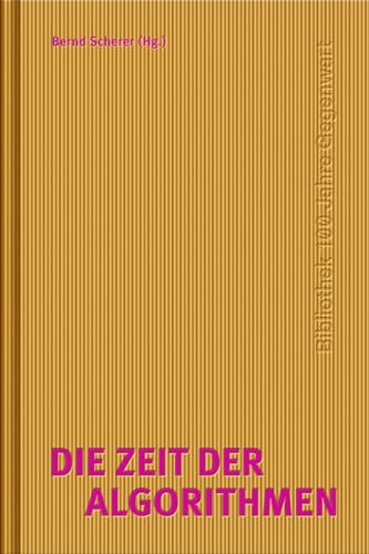 Zeit der Algorithmen (100 Jahre Gegenwart) von Matthes & Seitz Berlin
