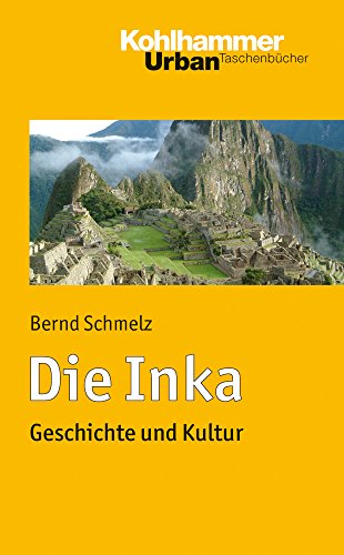 Die Inka: Geschichte und Kultur (Urban-Taschenbücher, 740, Band 740)