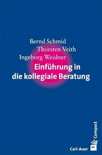 Einführung in die kollegiale Beratung (Carl-Auer Compact) von Auer-System-Verlag, Carl