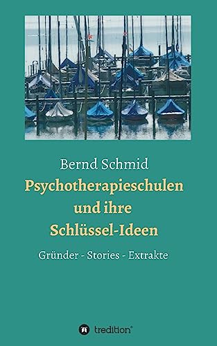 Psychotherapieschulen und ihre Schlüssel-Ideen: Gründer, Stories, Extrakte