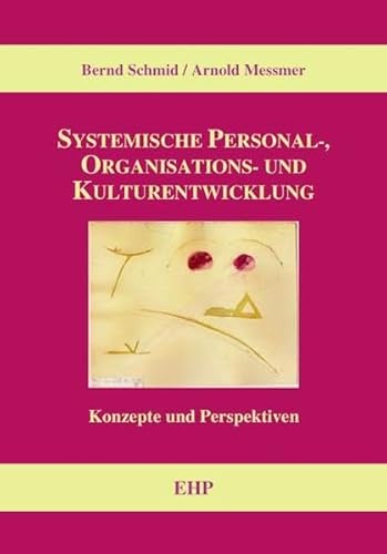 Systemische Personal-, Organisations- und Kulturentwicklung Konzepte und Perspektiven von Edition Humanistische Psychologie - EHP