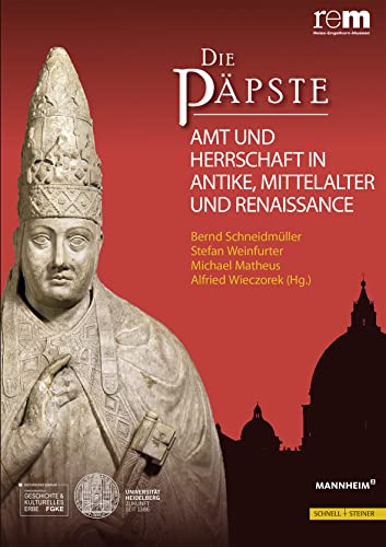 Die Päpste: Amt und Herrschaft in Antike , Mittelalter und Renaissance (Wissenschaftliche Publikationen Zur Ausstellung 'Die Papste) (Publikationen der Reiss-Engelhorn-Museen, Band 1) von Schnell & Steiner