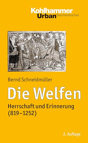 Die Welfen: Herrschaft und Erinnerung (819-1252) (Urban-Taschenbücher, 465, Band 465)
