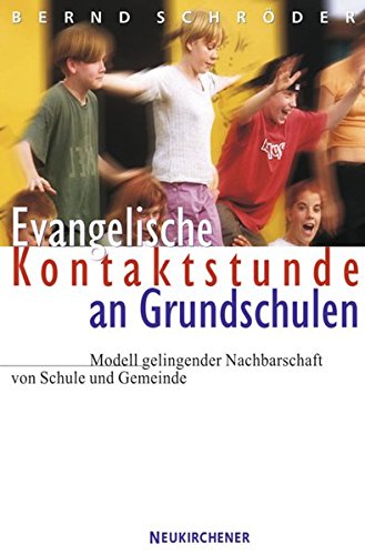 Evangelische Kontaktstunde an Grundschulen. Modell gelingender Nachbarschaft von Schule und Gemeinde von Vandenhoeck & Ruprecht GmbH & Co. KG