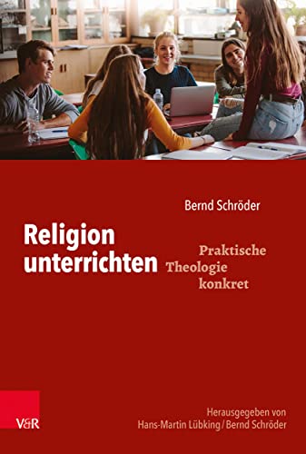 Religion unterrichten (Praktische Theologie konkret) von Vandenhoeck + Ruprecht